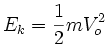 Ek = 1/2mV^2